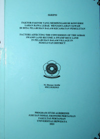 FAKTOR-FAKTOR YANG MEMPENGARUHI KONVERSI LAHAN RAWA LEBAK MENJADI LAHAN SAWAH DI DESA PELABUHAN DALAM KECAMATAN PEMULUTAN