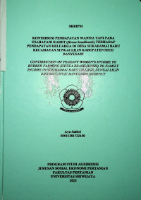 KONTRIBUSI PENDAPATAN WANITA TANI PADA USAHATANI KARET (Hevea brasiliensis) TERHADAP PENDAPATAN KELUARGA DI DESA SUKADAMAI BARU KECAMATAN SUNGAI LILIN KABUPATEN MUSI BANYUSAIN.