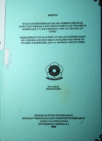 EVALUASI KECERNAAN SILASE SERBUK PELEPAH SAWIT DAN DEDAK YANG DISUPLEMENTASI VITAMIN B KOMPLEKS 2 % DAN MINERAL MIX 2% SECARA IN VITRO