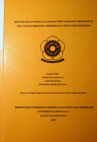 KETIMPANGAN PENDAPATAN DAN PERTUMBUHAN EKONOMI DI WILAYAH SUMBAGSEL (PENDEKATAN HIPOTESIS KUZNETS)