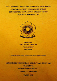 ANALISIS PERAN AKUNTANSI PERTANGGUNGJAWABAN SEBAGAI ALAT BANTU MANAJEMEN DALAM PENGENDALIAN BIAYA: STUDI KASUS PT SEMEN BATURAJA (PERSERO) TBK.