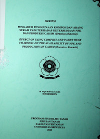 PENGARUH PENGGUNAAN KOMPOS DAN ARANG SEKAM PADI TERHADAP KETERSEDIAAN NPKDAN PRODUKSI CAISIM (Brassica chinensis)