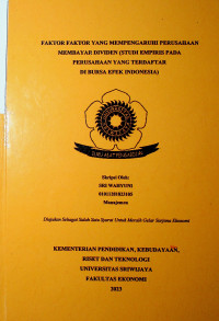 FAKTOR-FAKTOR YANG MEMPENGARUHI PERUSAHAAN MEMBAYAR DIVIDEN (STUDI EMPIRIS PADA PERUSAHAAN YANG TERDAFTAR DI BURSA EFEK INDONESIA).