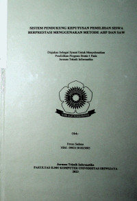 SISTEM PENDUKUNG KEPUTUSAN PEMILIHAN SISWA BERPRESTASI MENGGUNAKAN METODE AHP DAN SAW
