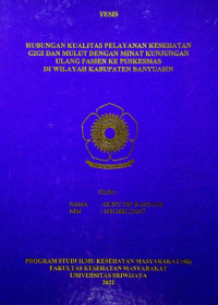 HUBUNGAN KUALITAS PELAYANAN KESEHATAN GIGI DAN MULUT DENGAN MINAT KUNJUNGAN ULANG PASIEN KE PUSKESMAS DI WILAYAH KABUPATEN BANYUASIN