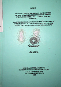 ANALISIS KINERJA MANAJEMEN RANTAI PASOK PRODUK BERAS KITA DI PERUM BULOG KANTOR WILAYAH SUMATERA SELATAN DAN BANGKA BELITUNG.