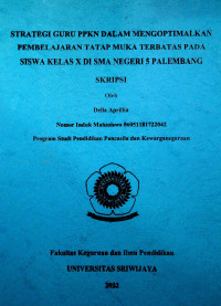 STRATEGI GURU PPKN DALAM MENGOPTIMALKAN PEMBELAJARAN TATAP MUKA TERBATAS PADA SISWA KELAS X DI SMA NEGERI 5 PALEMBANG