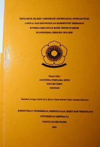 PENGARUH ISLAMIC CORPORATE GOVERNANCE, INTELLECTUAL CAPITAL, DAN KEUNGGULAN KOMPETITIF TERHADAP KINERJA KEUANGAN BANK UMUM SYARIAH DI INDONESIA PERIODE 2016-2020.