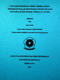 PENGARUH PENERAPAN MEDIA PEMBELAJARAN BERBASIS ICT DALAM MEWUJUDKAN PROFIL PELAJAR PANCASILA DI SMP NEGERI 1 INDRALAYA UTARA