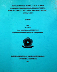 PENGARUH MODEL PEMBELAJARAN FLIPPED CLASSROOM TERHADAP HASIL BELAJAR PESERTA DIDIK DALAM MATA PELAJARAN PPKN DI SMA NEGERI 1 SUNGAI LILIN