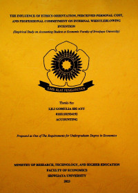 THE INFLUENCE OF ETHICS ORIENTATION, PERCEIVED PERSONAL COST, AND PROFESSIONAL COMMITMENT ON INTERNAL WHISTLEBLOWING INTENTION (EMPIRICAL STUDY ON ACCOUNTING STUDENT AT ECONOMIC FACULTY OF SRIWIJAYA UNIVERSITY)