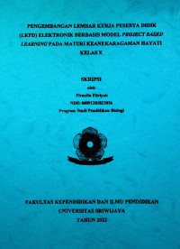PENGEMBANGAN LEMBAR KERJA PESERTA DIDIK (LKPD) ELEKTRONIK BERBASIS MODEL PROJECT BASED LEARNING PADA MATERI KEANEKARAGAMAN HAYATI KELAS X