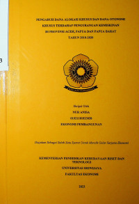 PENGARUH DANA ALOKASI KHUSUS DAN DANA OTONOMI KHUSUS TERHADAP PENGURANGAN KEMISKINAN DI PROVINSI ACEH, PAPUA DAN PAPUA BARAT TAHUN 2010-2020.