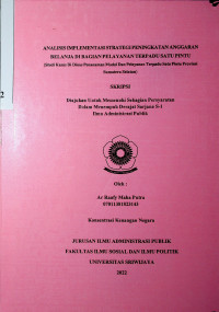 ANALISIS IMPLEMENTASI STRATEGI PENINGKATAN ANGGARAN BELANJA DI BAGIAN PELAYANAN TERPADU SATU PINTU (STUDI KASUS DI DINAS PENANAMAN MODAL DAN PELAYANAN TERPADU SATU PINTU PROVINSI SUMATERA SELATAN)