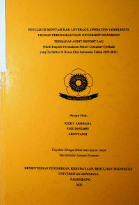 PENGARUH REPUTASI KAP, LEVERAGE, OPERATION COMPLEXITY, UKURAN PERUSAHAAN DAN OWNERSHIP DISPERSION TERHADAP AUDIT REPORT LAG (STUDI EMPIRIS PERUSAHAAN SEKTOR CONSUMER CYLICALS YANG TERDAFTAR DI BURSA EFEK INDONESIA TAHUN 2019-2021)