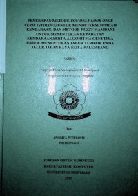 PENERAPAN METODE YOU ONLY LOOK ONCE (YOLOV3) UNTUK MENDETEKSI JUMLAH KENDARAAN, DAN METODE FUZZY MAMDANI UNTUK MENENTUKAN KEPADATAN KENDARAAN, SERTA ALGORITMA GENETIKA UNTUK MENENTUKAN JALUR TERBAIK PADA JALUR JALAN RAYA KOTA PALEMBANG