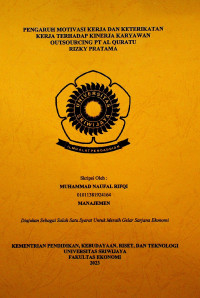 PENGARUH MOTIVASI KERJA DAN KETERIKATAN KERJA TERHADAP KINERJA KARYAWAN OUTSOURCING PT AL QURATU RIZKY PRATAMA.