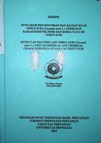 PENGARUH PENGENCERAN DAN BAGIAN BUAH TIMUN SURI (CUCUMIS MELO L.) TERHADAP KARAKTERISTIK FISIK DAN KIMIA NATA DE TIMUN SURI.