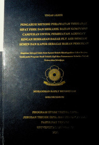 PENGARUH METODE PERAWATAN TERHADAP SIFAT FISIK DAN MEKANIK BAHAN KOMPOSISI CAMPURAN UNTUK PEMBUATAN AGREGAT RINGAN BERBAHAN DASAR FLY ASH DENGAN SEMEN DAN KAPUR SEBAGAI BAHAN PENGIKAT