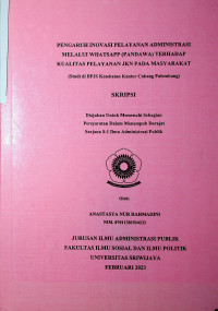 PENGARUH INOVASI PELAYANAN ADMINISTRASI MELALUI WHATSAPP (PANDAWA) TERHADAP KUALITAS PELAYANAN JKN PADA MASYARAKAT (STUDI DI BPJS KESEHATAN KANTOR CABANG PALEMBANG)