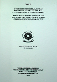ANALISIS STRATEGI PEMASARAN DAN PENDAPATAN USAHA TANAMAN HIAS CV LEMBAH HIJAU DI KOTA PALEMBANG