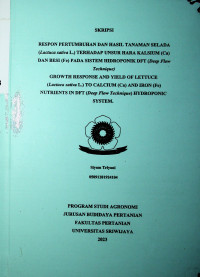 RESPON PERTUMBUHAN DAN HASIL TANAMAN SELADA (Lactuca sativa L.) TERHADAP UNSUR HARA KALSIUM (Ca) DAN BESI (Fe) PADA SISTEM HIDROPONIK DFT (Deep Flow Technique)