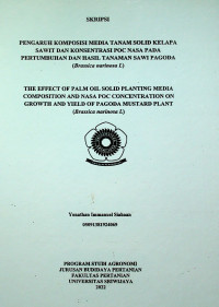 PENGARUH KOMPOSISI MEDIA TANAM SOLID KELAPA SAWIT DAN KONSENTRASI POC NASA PADA PERTUMBUHAN DAN HASIL TANAMAN SAWI PAGODA(Brassica narinosa L)