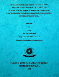 PENGARUH LITERASI DIGITAL TERHADAP HASIL BELAJAR MAHASISWA PADA MATA KULIAH PENGEMBANGAN MEDIA PEMBELAJARAN EKONOMI PROGRAM STUDI PENDIDIKAN EKONOMI ANGKATAN 2020 UNIVERSITAS SRIWIJAYA
