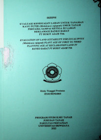EVALUASI KESESUAIAN LAHAN UNTUK TANAMAN KAYU PUTIH (Melaleuca cajuputi) UMUR TANAM PERTAMA SAMPAI KETIGA DI LAHAN REKLAMASI BANKO BARAT PT BUKIT ASAM Tbk