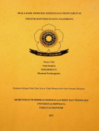 SKALA HASIL PRODUKSI, EFISIENSI DAN PROFITABILITAS INDUSTRI KONVEKSI DI KOTA PALEMBANG