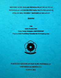 METODE GURU DALAM MENERAPKAN NILAI-NILAI PENDIDIKAN ANTIKORUPSI PADA MATA PELAJARAN PPKN DI SMA NEGERI 7 BENGKULU SELATAN