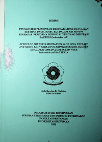 PENGARUH SUPLEMENTASI EKSTRAK LIDAH BUAYA DAN EKSTRAK DAUN JAMBU BIJI DALAM AIR MINUM TERHADAP PERFORMA BURUNG PUYUH YANG DIINFEKSI BAKTERI Escherichia coli