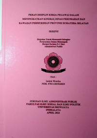 PERAN DISIPLIN KERJA PEGAWAI DALAM MENINGKATKAN KINERJA DINAS PERUMAHAN DAN KAWASAN PERMUKIMAN PROVINSI SUMATERA SELATAN