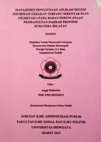 MANAJEMEN PENGGUNAAN APLIKASI SISTEM INFORMASI GERAKAN TERPADU SERENTAK PLUS (SIGERTAK+) PADA BADAN PERENCANAAN PEMBANGUNAN DAERAH PROVINSI SUMATERA SELATAN