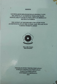 UJI PENGARUH KELENGKUNGAN SINGKAL YANG DILAPISI PLAT ALUMINIUM TERHADAP HASIL PENGOLAHAN TANAH ULTISOL DENGAN BERBAGAI KECEPATAN KERJA