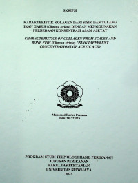 KARAKTERISTIK KOLAGEN DARI SISIK DAN TULANG IKAN GABUS (CHANNA STRIATA) DENGAN MENGGUNAKAN PERBEDAAN KONSENTRASI ASAM ASETAT