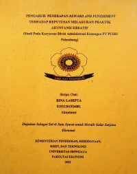 PENGARUH PENERAPAN REWARD AND PUNISHMENT TERHADAP KEPUTUSAN MELAKUKAN PRAKTIK AKUNTANSI KREATIF (STUDI PADA KARYAWAN DIVISI ADMINISTRASI KEUANGAN PT PUSRI PALEMBANG).