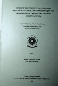 SISTEM PENDUKUNG KEPUTUSAN PEMILIHAN SKINCARE MENGGUNAKAN METODE TECHNIQUE FOR ORDER PREFERENCE BY SIMILARITY TO IDEAL SOLUTION (TOPSIS)