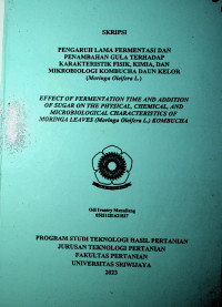  PENGARUH LAMA FERMENTASI DAN PENAMBAHAN GULA TERHADAP KARAKTERISTIK FISIK, KIMIA, DAN MIKROBIOLOGI KOMBUCHA DAUN KELOR (Moringa oleifera L.)