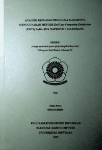 ANALISIS KEPUASAN PENGGUNA E-LEARNING MENGGUNAKAN METODE END USER COMPUTING SATISFACTION (EUCS) PADA SMA XAVERIUS 1 PALEMBANG