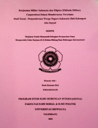 KERJASAMA MILITER INDONESIA DAN FILIPINA (PHILINDO MILITARY COOPERATION) DALAM MEMBERANTAS TERORISME STUDI KASUS : PENYANDERAAN WARGA NEGARA INDONESIA OLEH KELOMPOK ABU SAYYAF