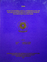 EVALUASI KINERJA KEPALA PUSKESMAS DALAM PELAKSANAAN PROGRAM VAKSINASI COVID-19 DI KABUPATEN BATANG HARI.