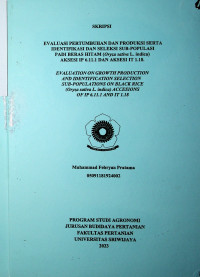 EVALUASI PERTUMBUHAN DAN PRODUKSI SERTA IDENTIFIKASI DAN SELEKSI SUB-POPULASI PADI BERAS HITAM (Oryza sativa L. indica) AKSESI IP 6.11.1 DAN AKSESI IT 1.18