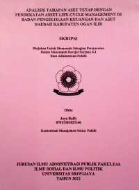 ANALISIS TAHAPAN ASET TETAP DENGAN PENDEKATAN ASSET LIFE CYCLE MANAGEMENT DI BADAN PENGELOLAAN KEUANGAN DAN ASET DAERAH KABUPATEN OGAN ILIR