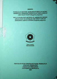 PENERAPAN METODE AKSELERASI DENGAN MODEL ARRHENIUS TERHADAP PENDUGAAN UMUR SIMPAN ABON IKAN PATIN (Pangasius pangasius)