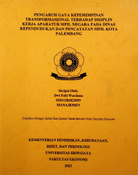 PENGARUH GAYA KEPEMIMPINAN TRANSFORMASIONAL TERHADAP DISIPLIN KERJA APARATUR SIPIL NEGARA PADA DINAS KEPENDUDUKAN DAN PENCATATAN SIPIL KOTA PALEMBANG.