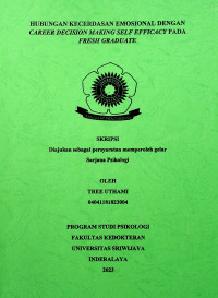 HUBUNGAN KECERDASAN EMOSIONAL DENGAN CAREER DECISION MAKING SELF EFFICACY PADA FRESH GRADUATE