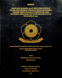 RANCANG BANGUN ALAT KONVERSI ENERGI SUARA DAN ENERGI TEKANAN MENJADI ENERGI LISTRIK MENGGUNAKAN PIEZOELEKTRIK MATERIAL KERAMIK PZT (PUBLUM ZIRCONATE TITANATE) 35 mm.