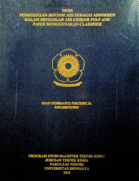 PENGGUNAAN BOTTOM ASH SEBAGAI ADSORBEN DALAM MENGOLAH AIR LIMBAH PULP AND PAPER MENGGUNAKAN CLARIFIER.