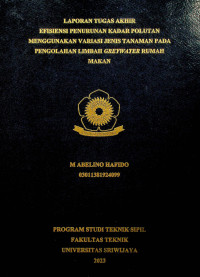 EFISIENSI PENURUNAN KADAR POLUTAN MENGGUNAKAN VARIASI JENIS TANAMAN PADA PENGOLAHAN LIMBAH GREYWATER RUMAH MAKAN. 